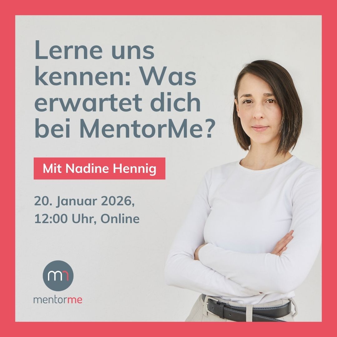 Event_Infoevent für Interessierte Infoevent für Interessierte: Was erwartet dich bei MentorMe? 20. Januar 2026, 12 Uhr, Online