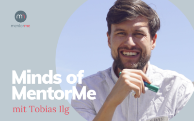 Minds of MentorMe – mit Tobias Ilg